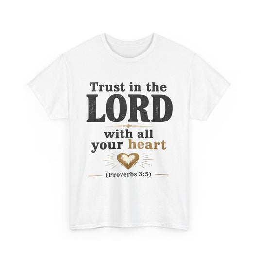 Trust in the Lord With All Your Heart Proverbs 3:5 - Christian Faith Shirt