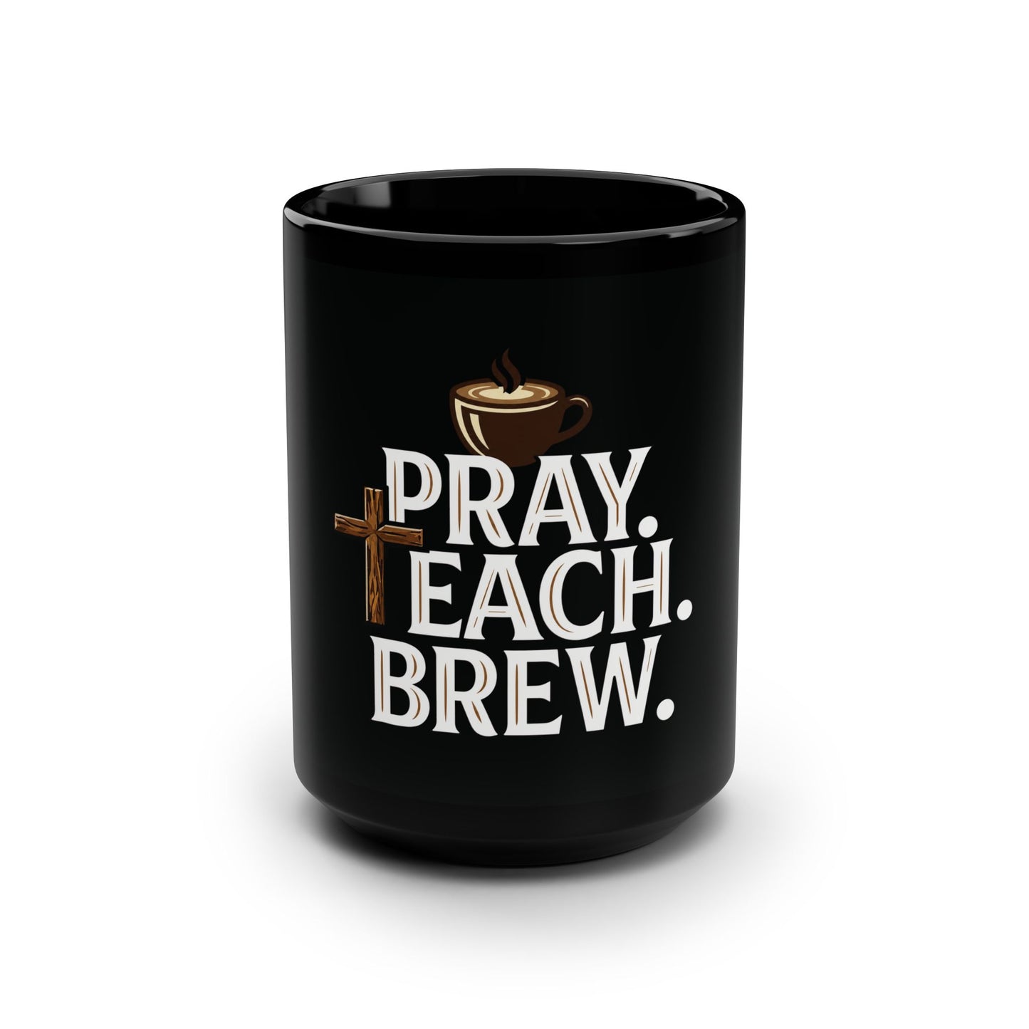Pray. Teach. Brew. Black Mug, 15oz