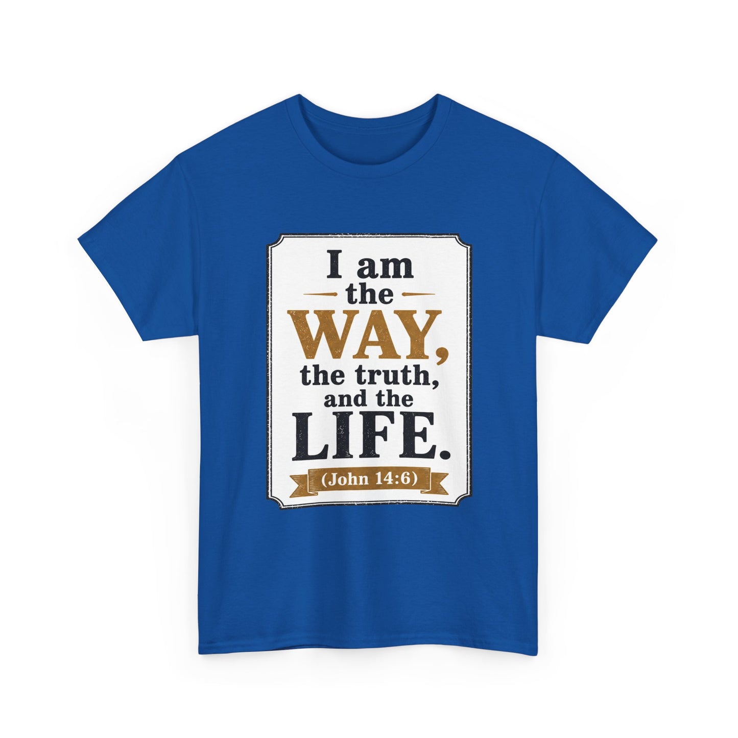 "I am the Way, the Truth, and the Life" (John 14:6) Christian Faith T-Shirt