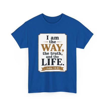 "I am the Way, the Truth, and the Life" (John 14:6) Christian Faith T-Shirt