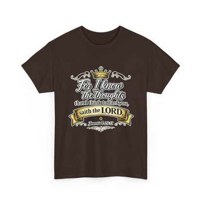 For I know the thoughts that I think toward you, saith the LORD. Jeremiah 29:11 Scripture T‑Shirt
