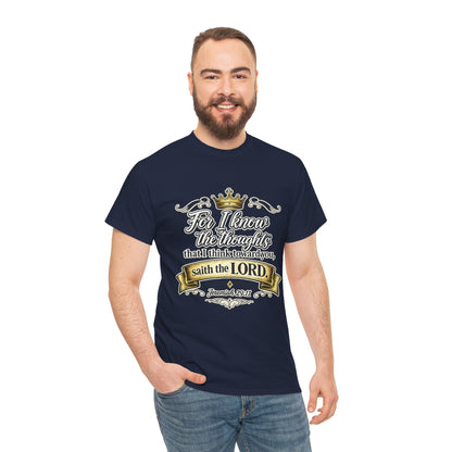 For I know the thoughts that I think toward you, saith the LORD. Jeremiah 29:11 Scripture T‑Shirt