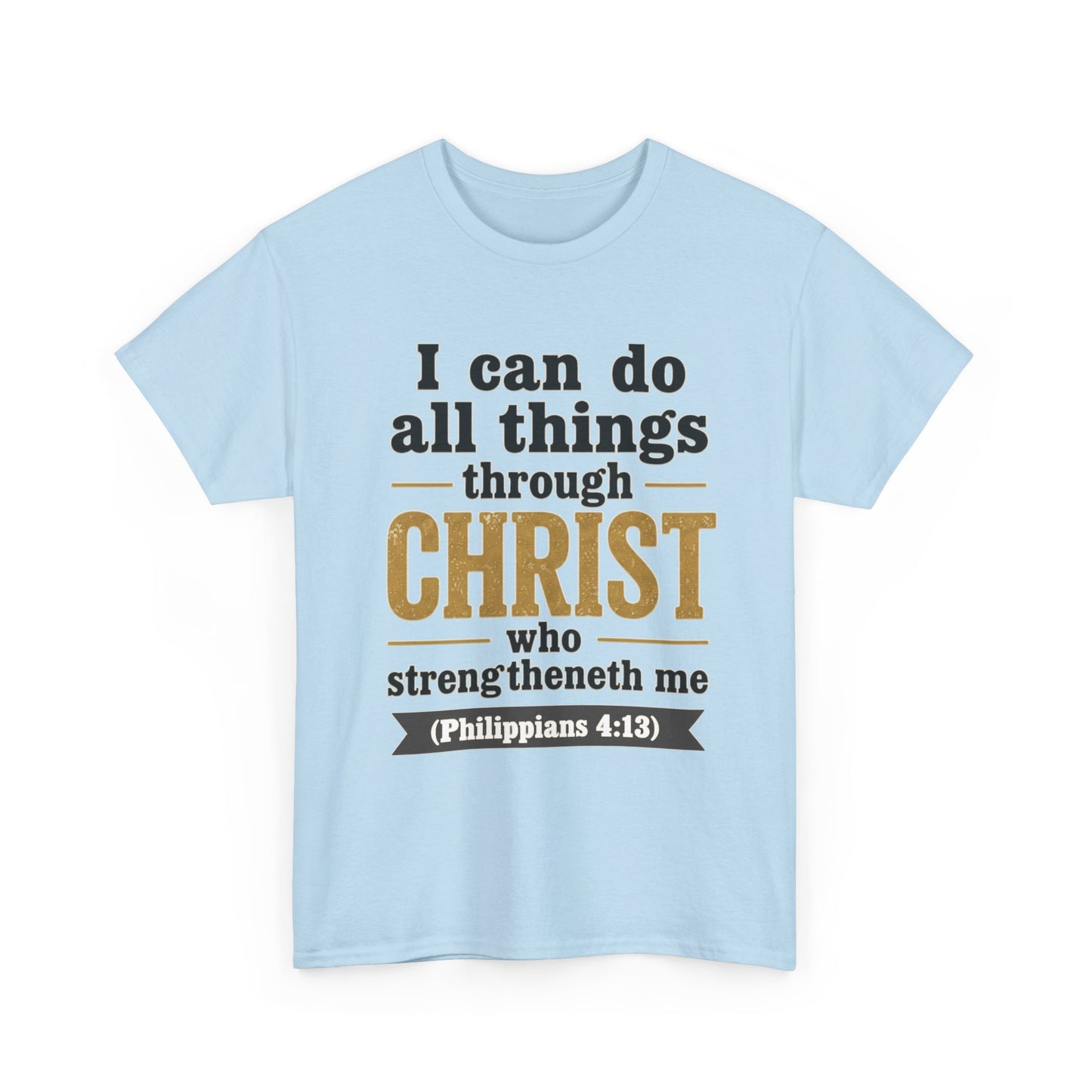 "I Can Do All Things Through Christ" (Philippians 4:13) Christian Faith T‑Shirt –
