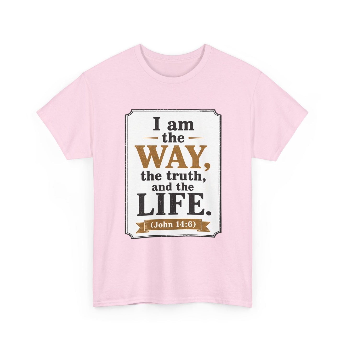 "I am the Way, the Truth, and the Life" (John 14:6) Christian Faith T-Shirt
