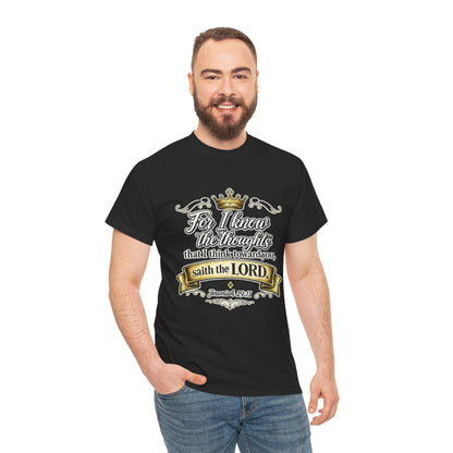 For I know the thoughts that I think toward you, saith the LORD. Jeremiah 29:11 Scripture T‑Shirt