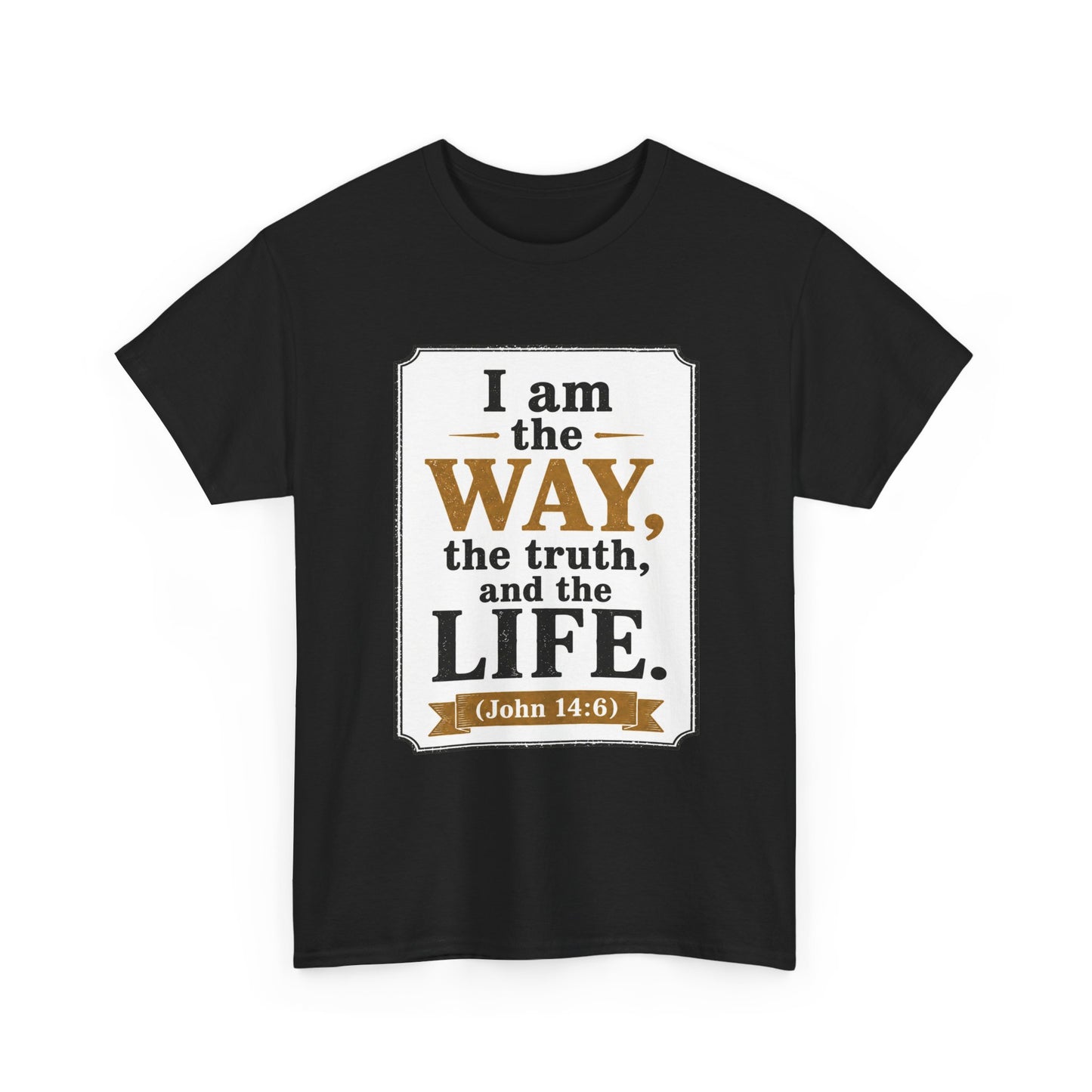 "I am the Way, the Truth, and the Life" (John 14:6) Christian Faith T-Shirt