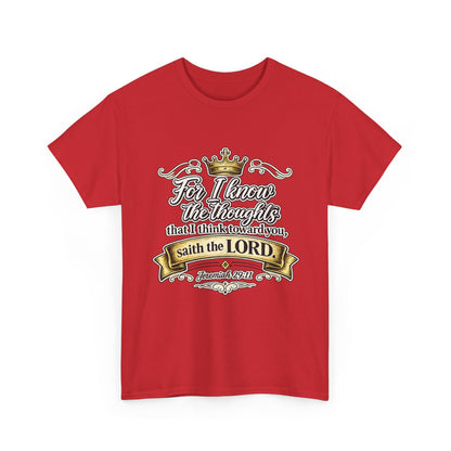 For I know the thoughts that I think toward you, saith the LORD. Jeremiah 29:11 Scripture T‑Shirt