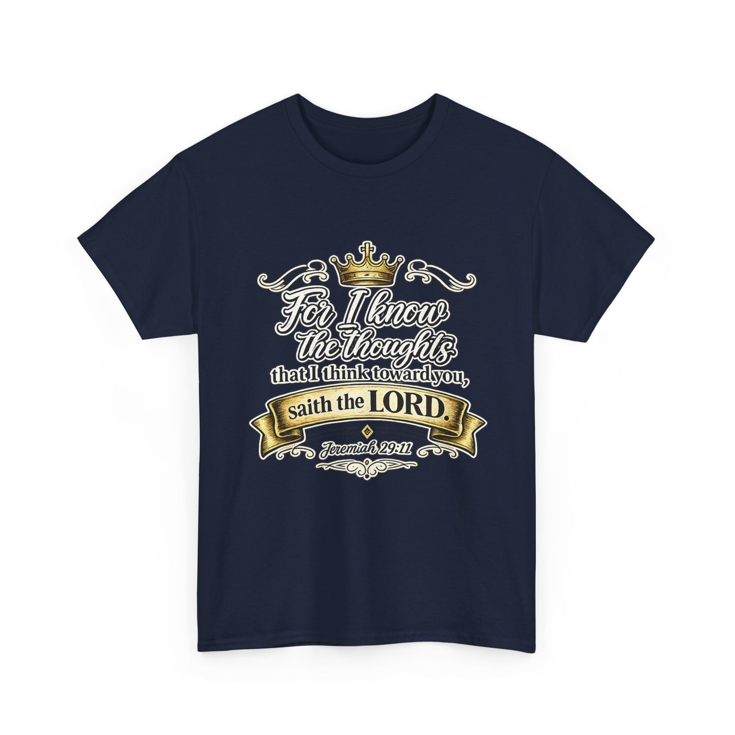 For I know the thoughts that I think toward you, saith the LORD. Jeremiah 29:11 Scripture T‑Shirt