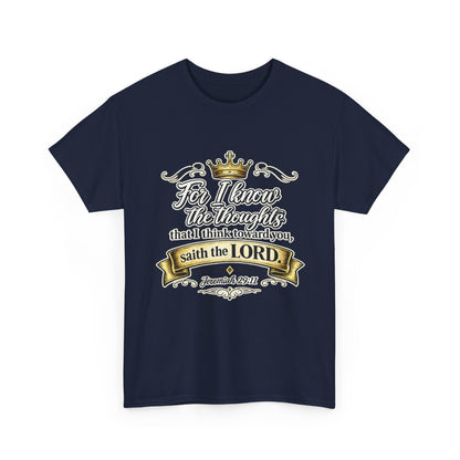 For I know the thoughts that I think toward you, saith the LORD. Jeremiah 29:11 Scripture T‑Shirt