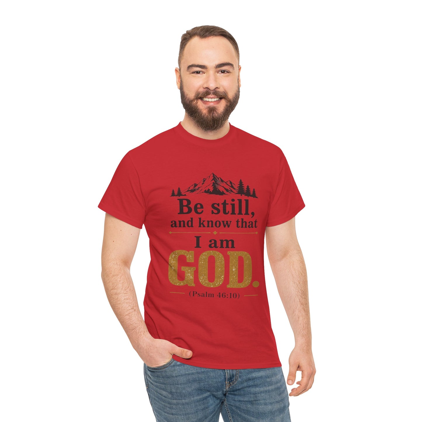 "Be still, and know that I am God" Psalm 46:10 Christian T-Shirt