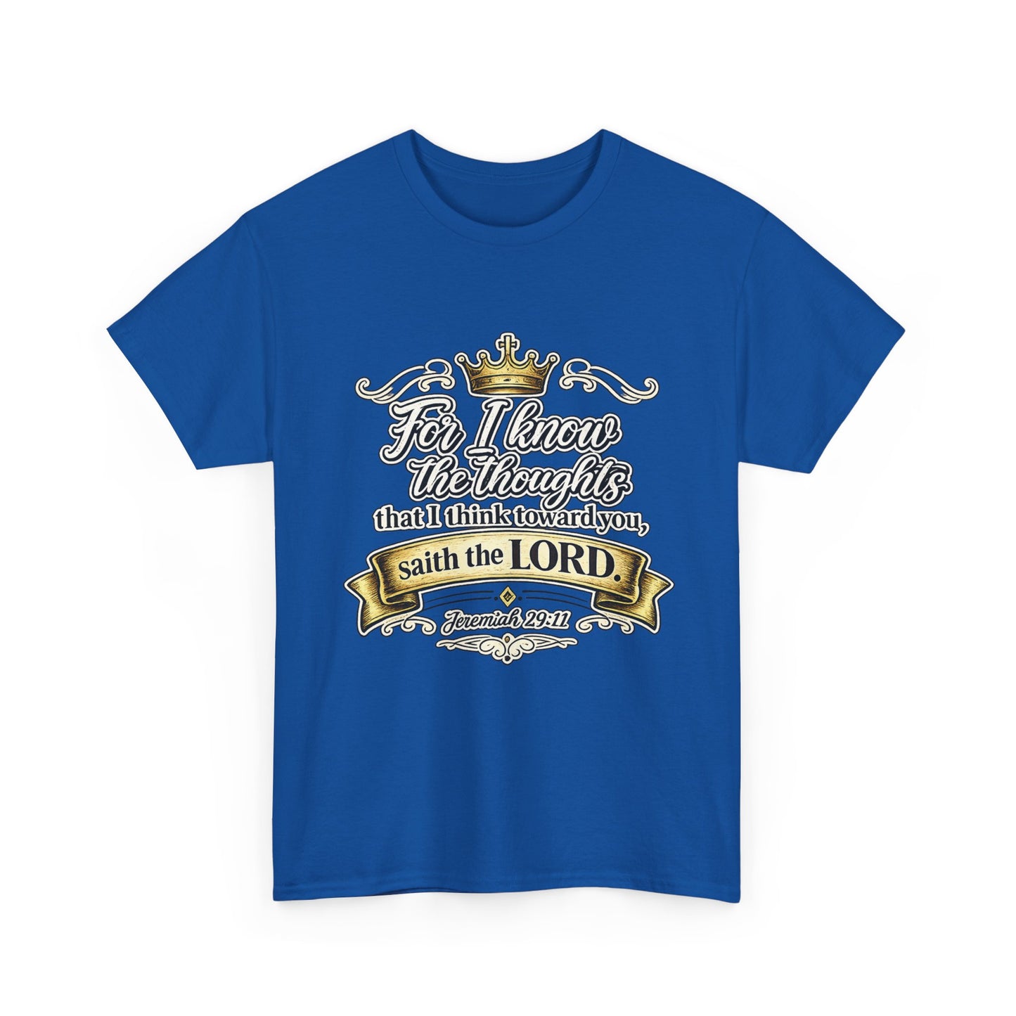 For I know the thoughts that I think toward you, saith the LORD. Jeremiah 29:11 Scripture T‑Shirt
