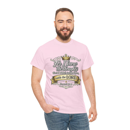 For I know the thoughts that I think toward you, saith the LORD. Jeremiah 29:11 Scripture T‑Shirt