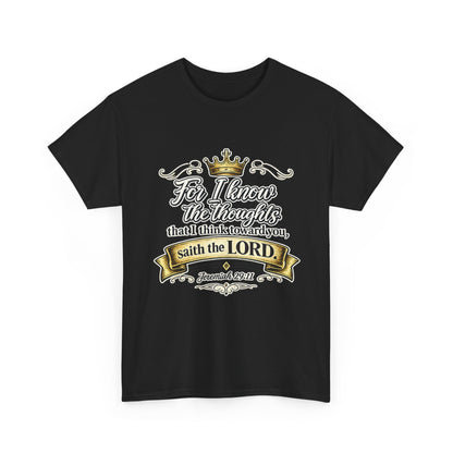 For I know the thoughts that I think toward you, saith the LORD. Jeremiah 29:11 Scripture T‑Shirt