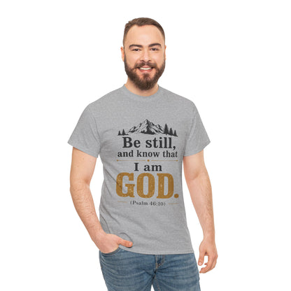 "Be still, and know that I am God" Psalm 46:10 Christian T-Shirt