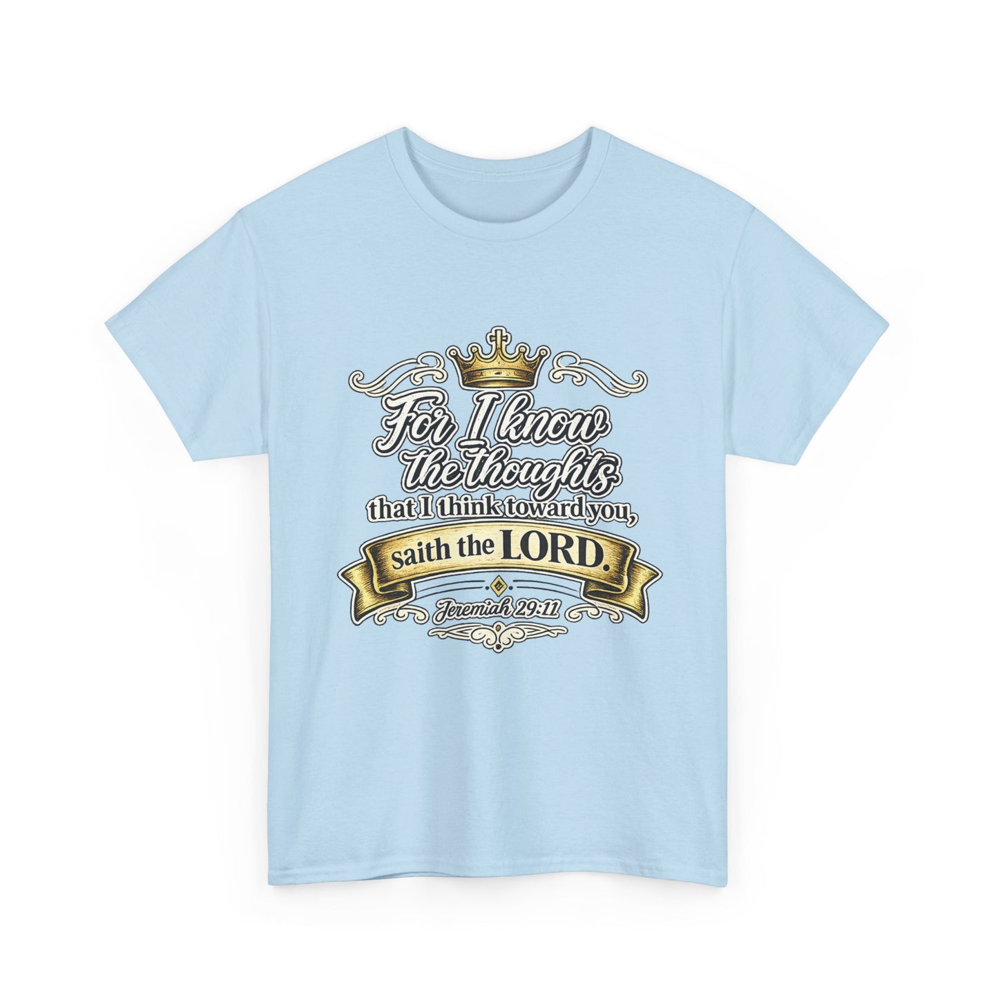 For I know the thoughts that I think toward you, saith the LORD. Jeremiah 29:11 Scripture T‑Shirt