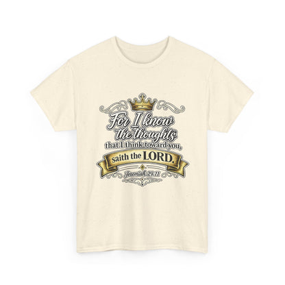 For I know the thoughts that I think toward you, saith the LORD. Jeremiah 29:11 Scripture T‑Shirt