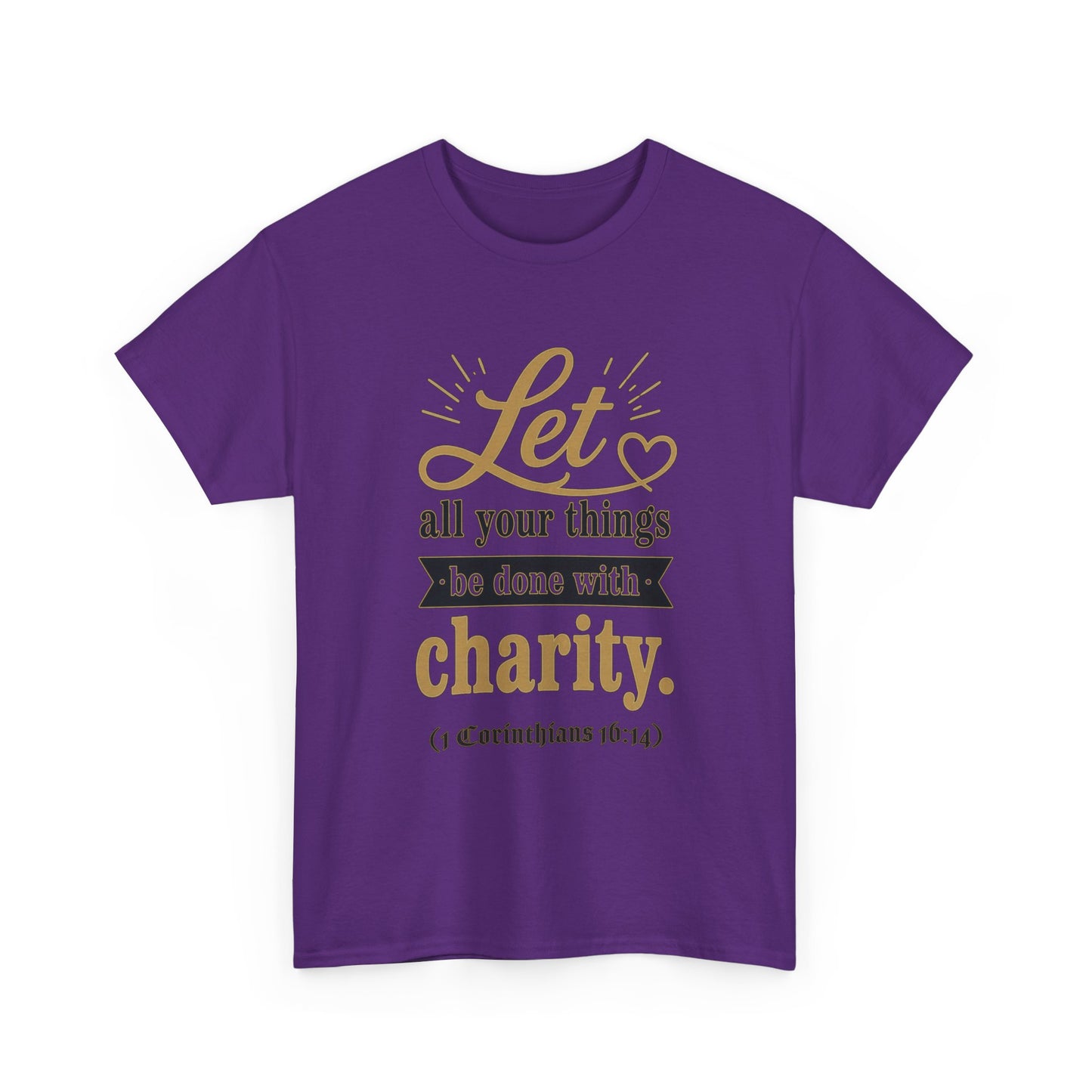 Let all your things be done with charity (1 Corinthians 16:14) Scripture T-Shirt