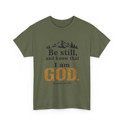 "Be still, and know that I am God" Psalm 46:10 Christian T-Shirt