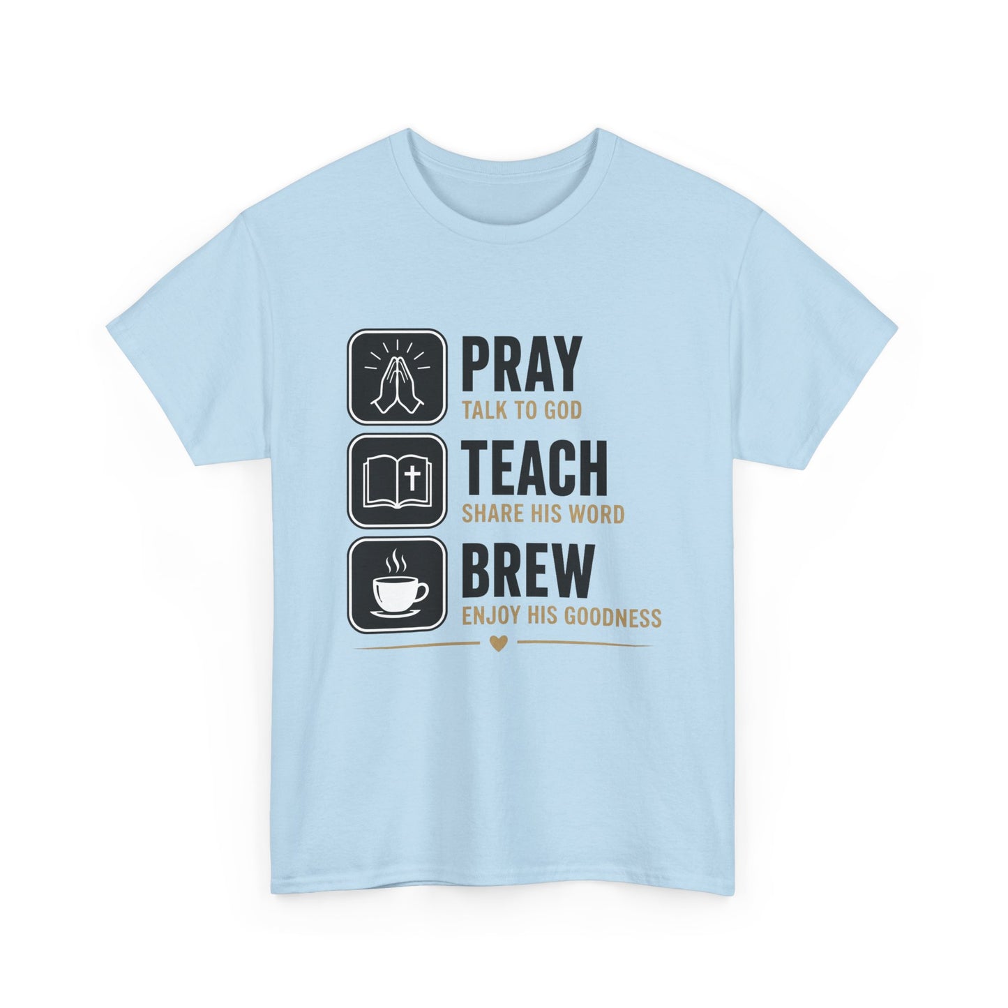Pray Teach Brew II Heavy Cotton Tee