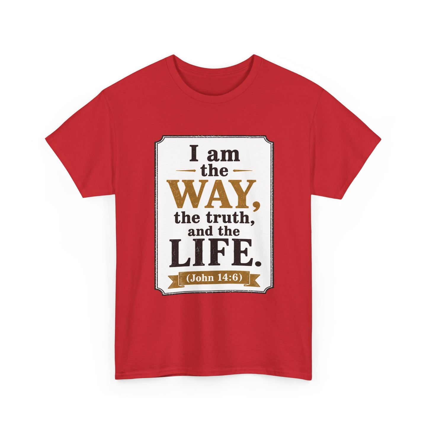 "I am the Way, the Truth, and the Life" (John 14:6) Christian Faith T-Shirt