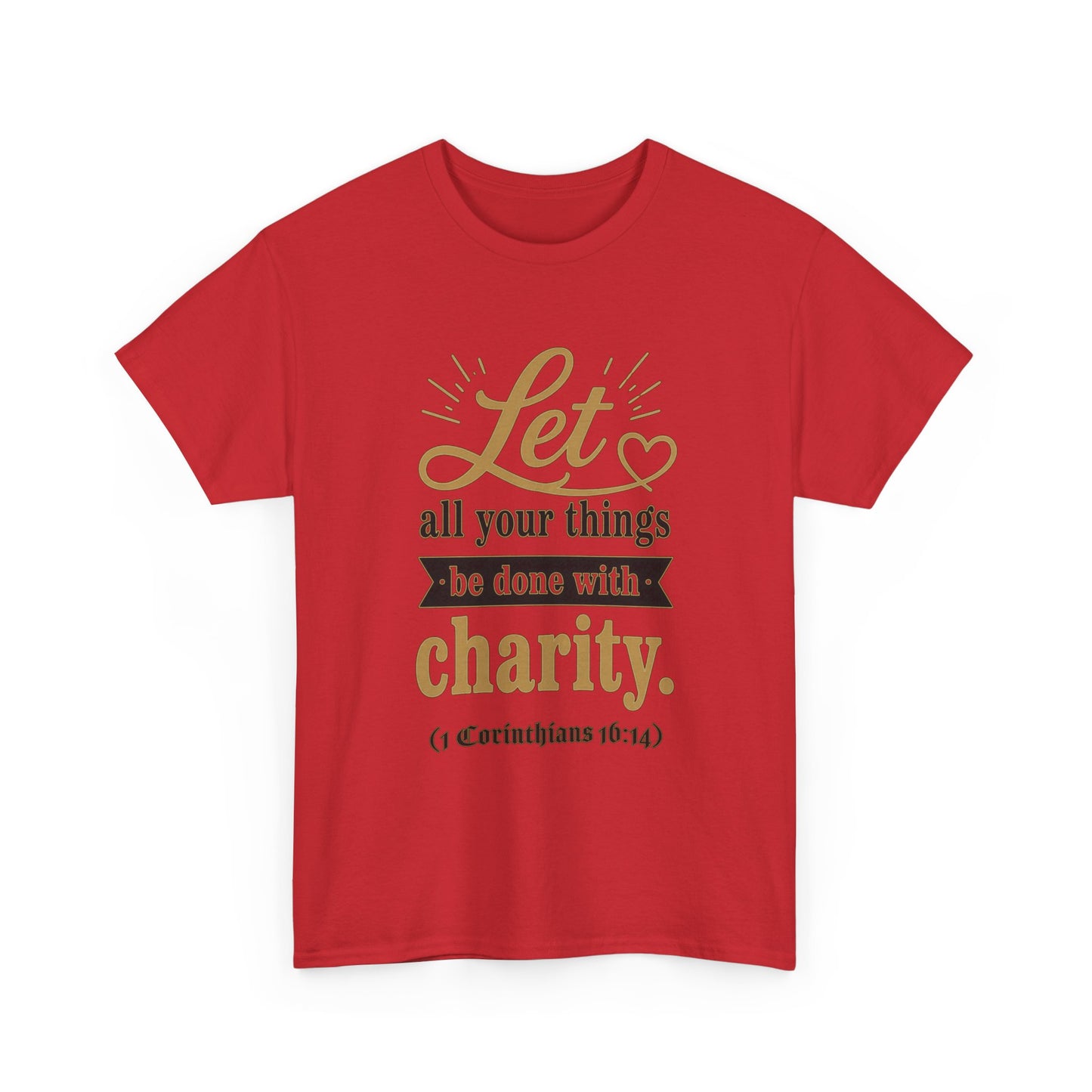 Let all your things be done with charity (1 Corinthians 16:14) Scripture T-Shirt