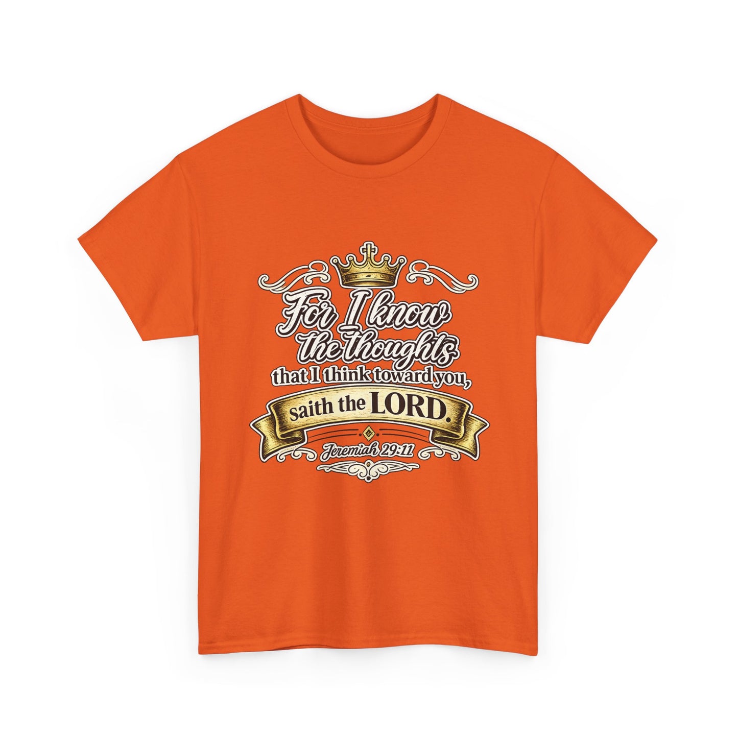 For I know the thoughts that I think toward you, saith the LORD. Jeremiah 29:11 Scripture T‑Shirt