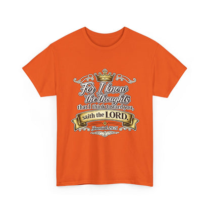 For I know the thoughts that I think toward you, saith the LORD. Jeremiah 29:11 Scripture T‑Shirt