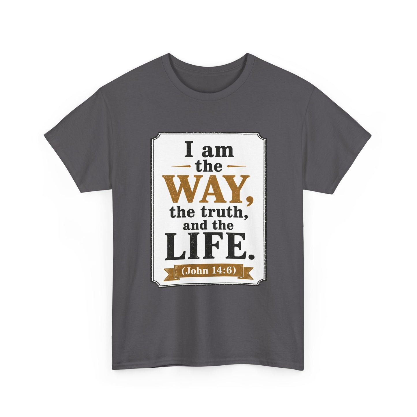 "I am the Way, the Truth, and the Life" (John 14:6) Christian Faith T-Shirt