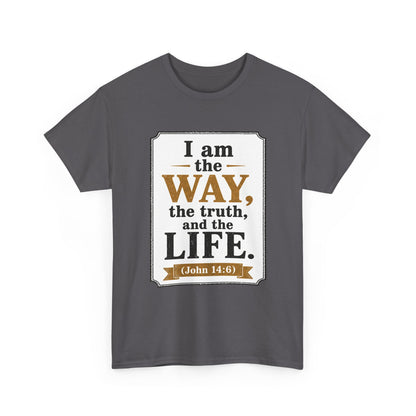 "I am the Way, the Truth, and the Life" (John 14:6) Christian Faith T-Shirt