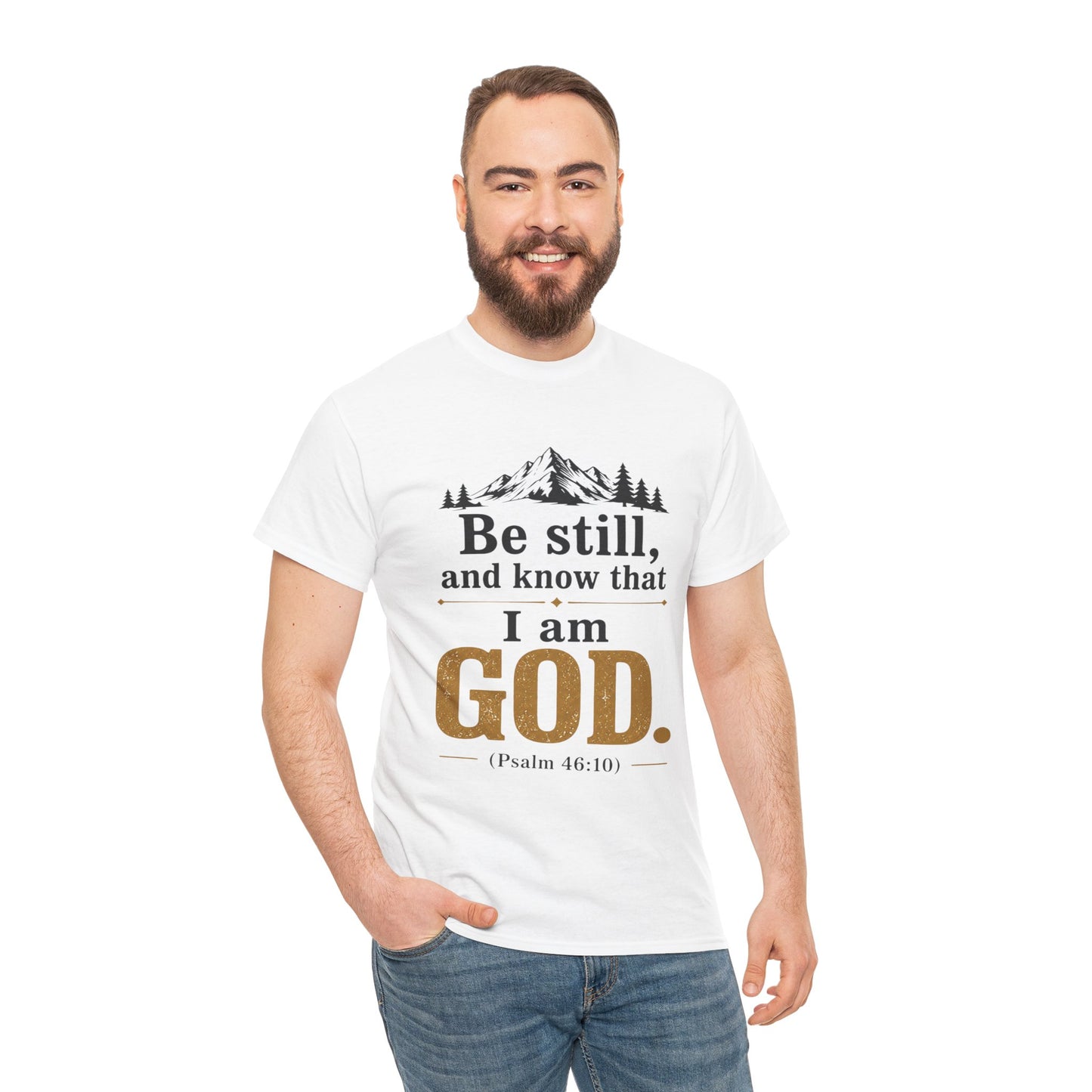 "Be still, and know that I am God" Psalm 46:10 Christian T-Shirt