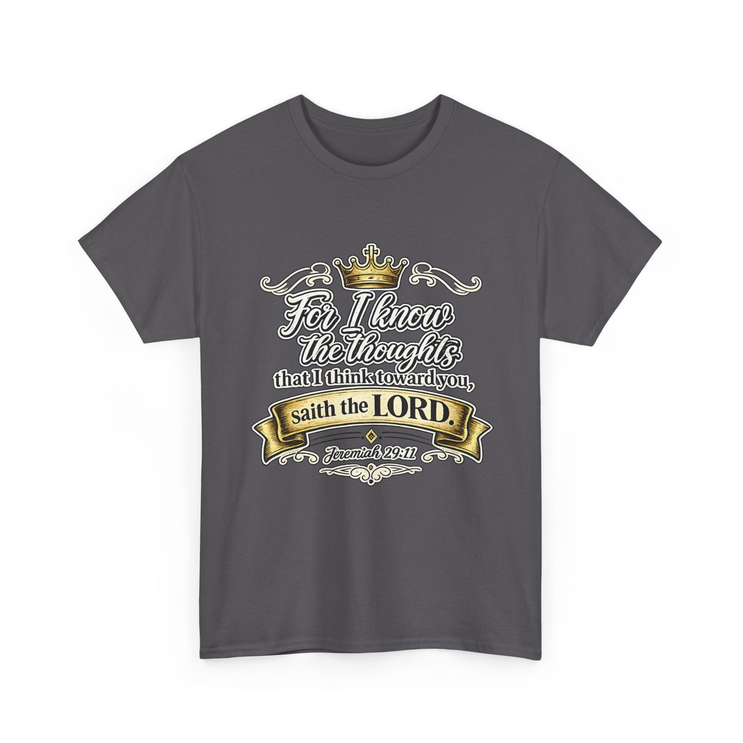 For I know the thoughts that I think toward you, saith the LORD. Jeremiah 29:11 Scripture T‑Shirt