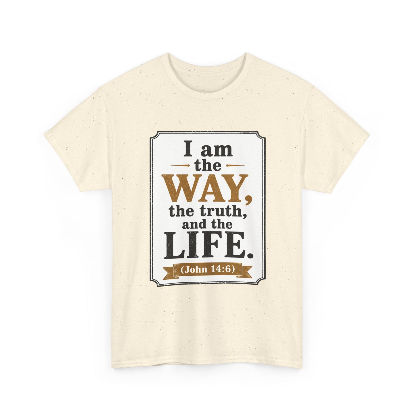 "I am the Way, the Truth, and the Life" (John 14:6) Christian Faith T-Shirt