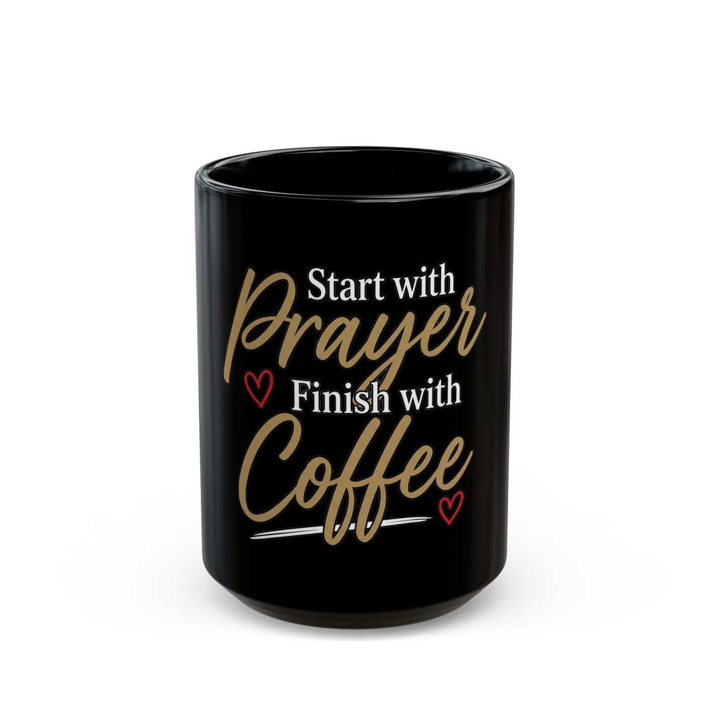 Start With Prayer Finish With Coffee Black Mug (11oz, 15oz)