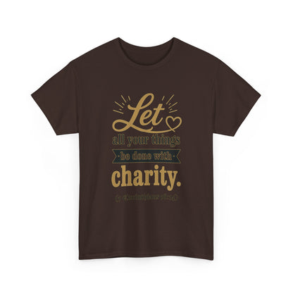 Let all your things be done with charity (1 Corinthians 16:14) Scripture T-Shirt