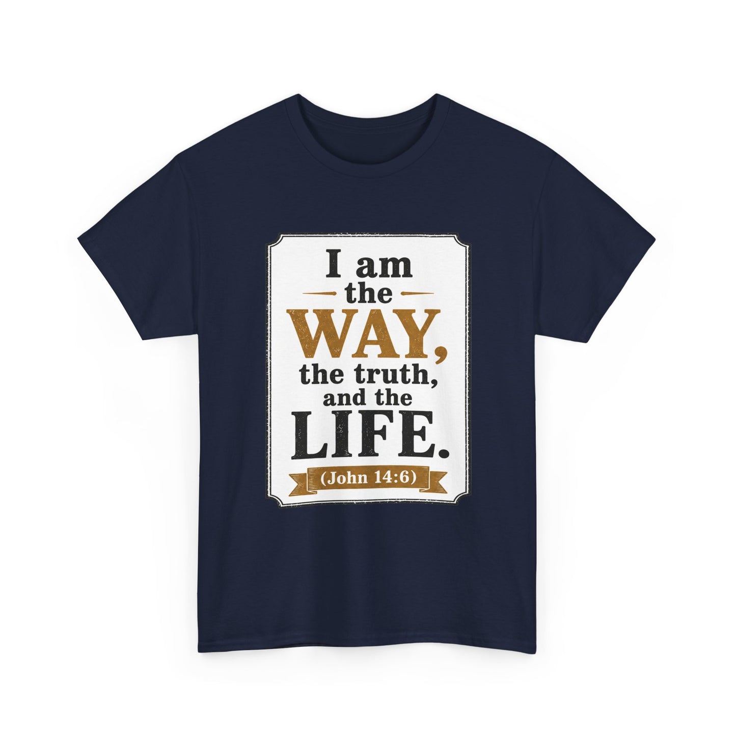 "I am the Way, the Truth, and the Life" (John 14:6) Christian Faith T-Shirt