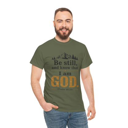 "Be still, and know that I am God" Psalm 46:10 Christian T-Shirt