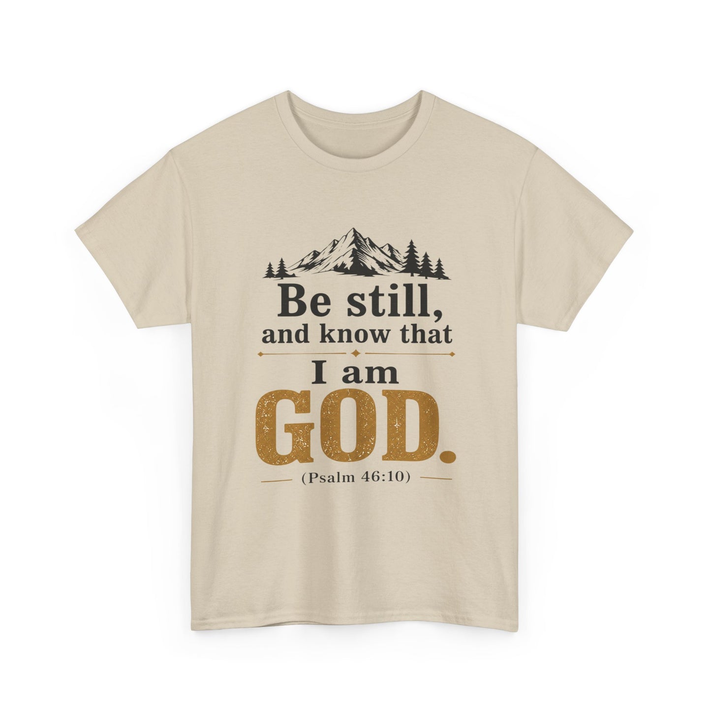 "Be still, and know that I am God" Psalm 46:10 Christian T-Shirt