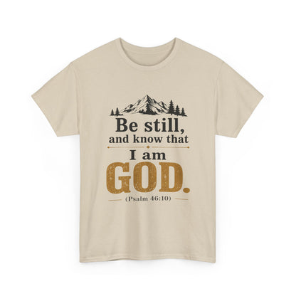 "Be still, and know that I am God" Psalm 46:10 Christian T-Shirt