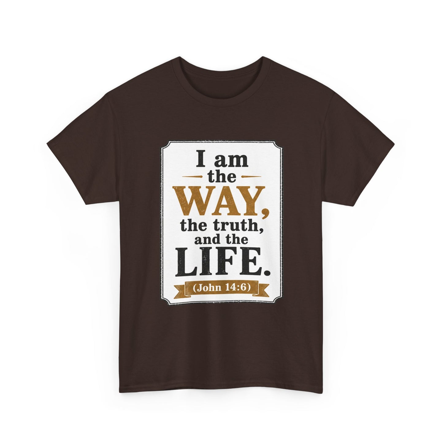 "I am the Way, the Truth, and the Life" (John 14:6) Christian Faith T-Shirt