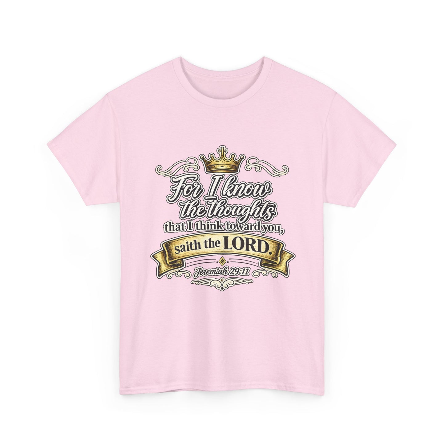 For I know the thoughts that I think toward you, saith the LORD. Jeremiah 29:11 Scripture T‑Shirt