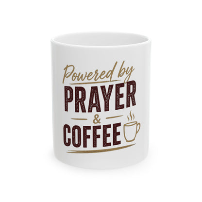 Powered by Prayer & Coffee Ceramic Mug, (11oz, 15oz)