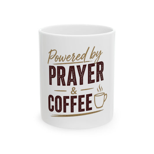 Powered by Prayer & Coffee Ceramic Mug, (11oz, 15oz)