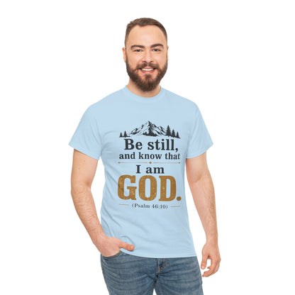 "Be still, and know that I am God" Psalm 46:10 Christian T-Shirt