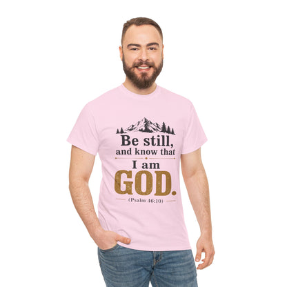 "Be still, and know that I am God" Psalm 46:10 Christian T-Shirt