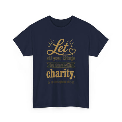 Let all your things be done with charity (1 Corinthians 16:14) Scripture T-Shirt