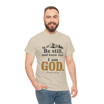 "Be still, and know that I am God" Psalm 46:10 Christian T-Shirt
