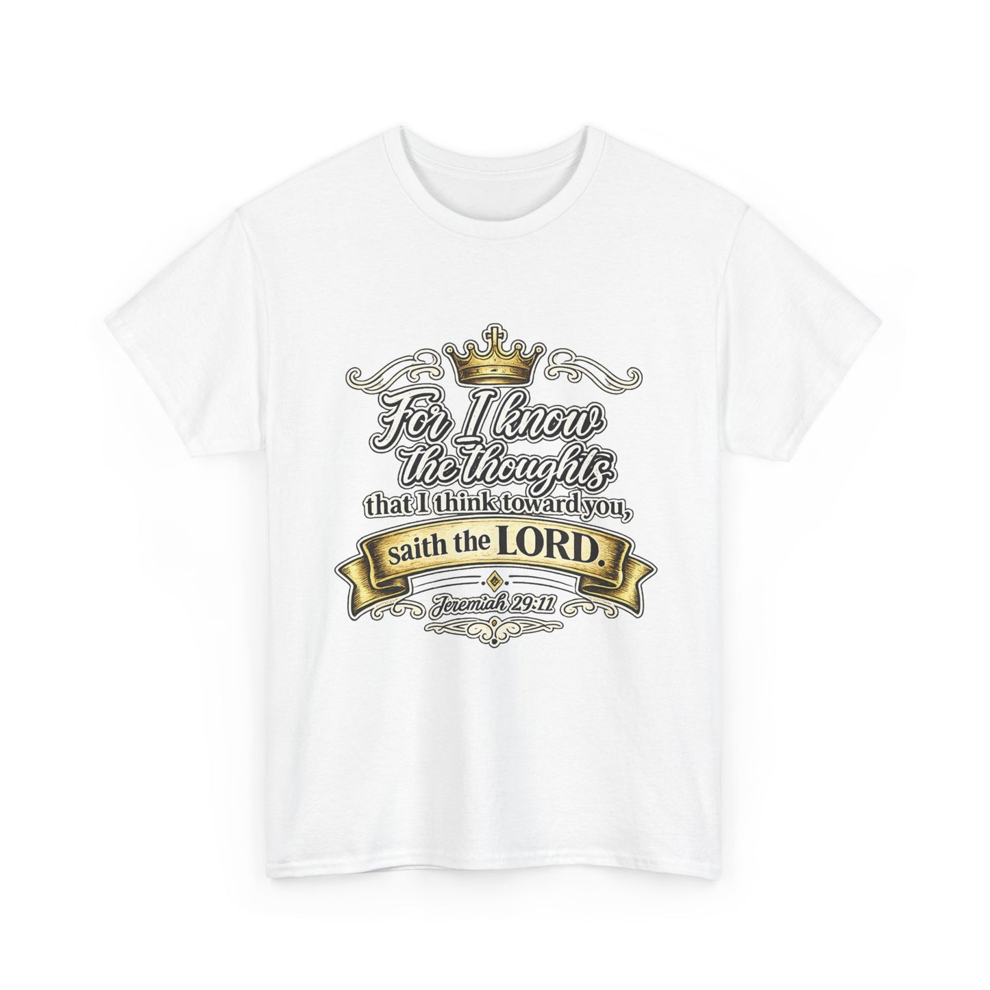 For I know the thoughts that I think toward you, saith the LORD. Jeremiah 29:11 Scripture T‑Shirt