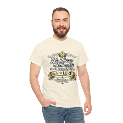 For I know the thoughts that I think toward you, saith the LORD. Jeremiah 29:11 Scripture T‑Shirt