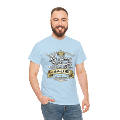 For I know the thoughts that I think toward you, saith the LORD. Jeremiah 29:11 Scripture T‑Shirt