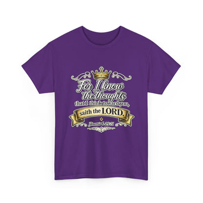 For I know the thoughts that I think toward you, saith the LORD. Jeremiah 29:11 Scripture T‑Shirt